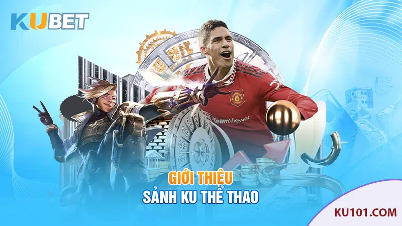 Giới thiệu sảnh ku thể thao của nhà cái trực tuyến KUBET