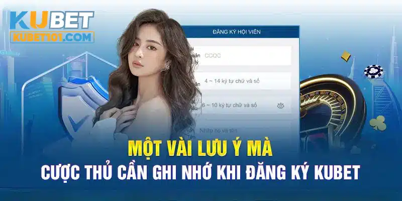 Những điểm cần note khi hội viên thực hiện đăng ký Kubet