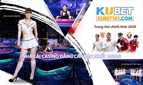 Kubet - ông hoàng trên thị trường cá cược trực tuyến