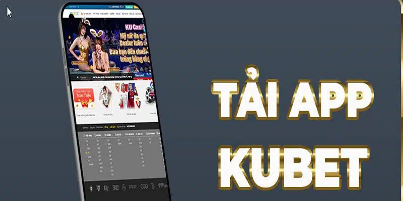 Các thắc mắc phổ biến khi thực hiện tải app Kubet