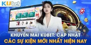 Tổng hợp cập nhật khuyến mãi KUBET 2024