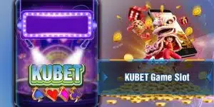 Cổng game slot giải trí đỉnh cao Kubet